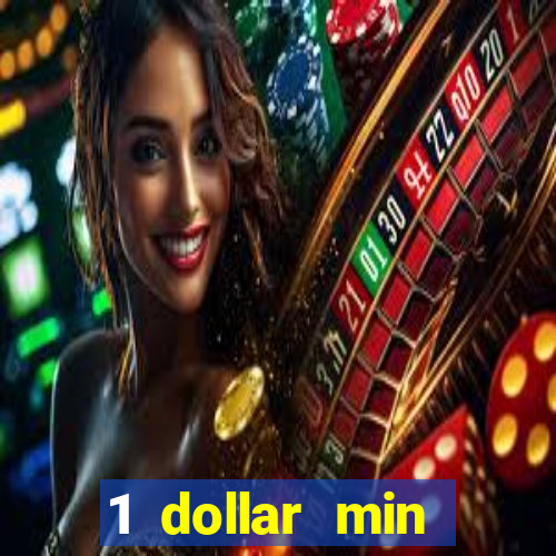 1 dollar min deposit casino