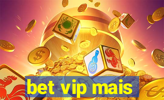 bet vip mais