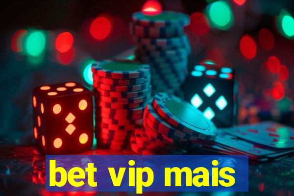 bet vip mais