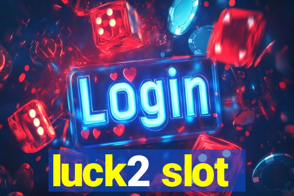 luck2 slot