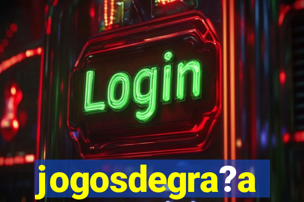 jogosdegra?a