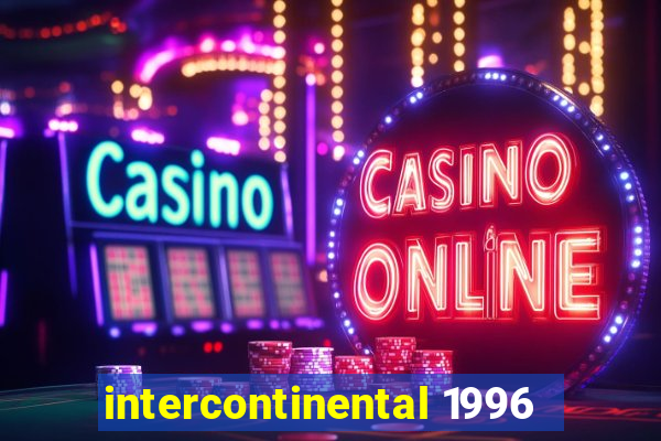 intercontinental 1996