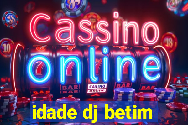 idade dj betim