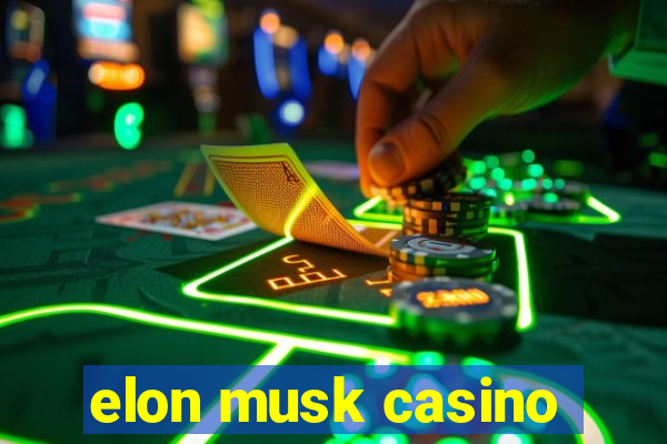 elon musk casino