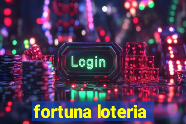 fortuna loteria