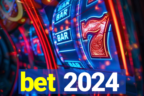 bet 2024