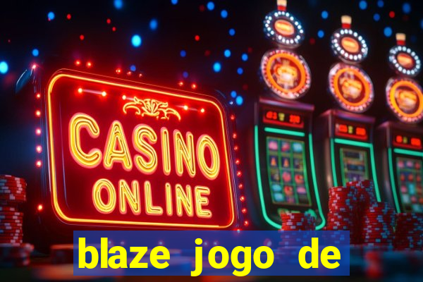 blaze jogo de ganhar dinheiro