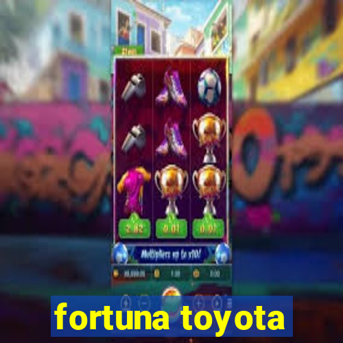 fortuna toyota