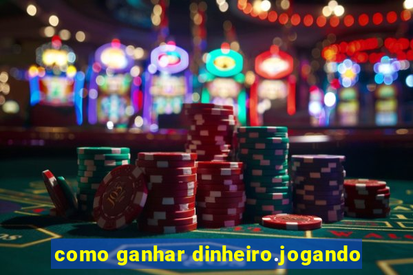 como ganhar dinheiro.jogando