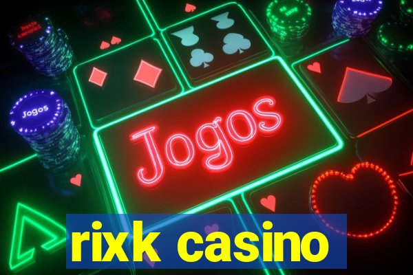 rixk casino