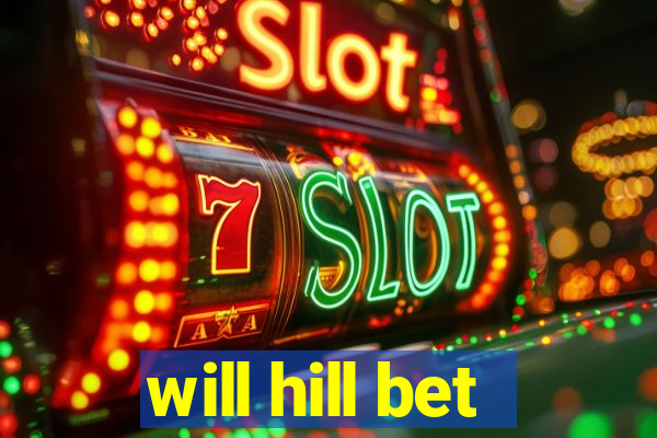 will hill bet