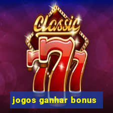 jogos ganhar bonus