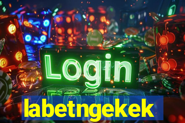 labetngekek