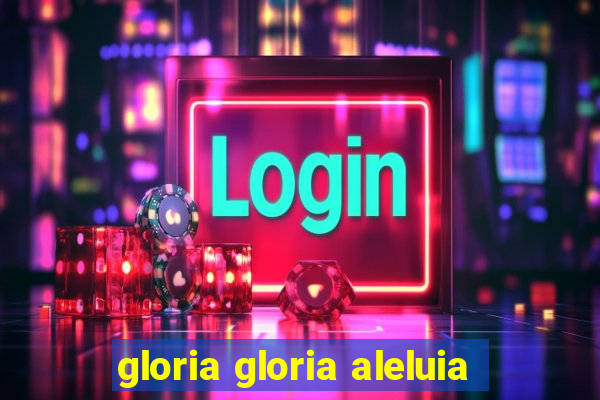 gloria gloria aleluia