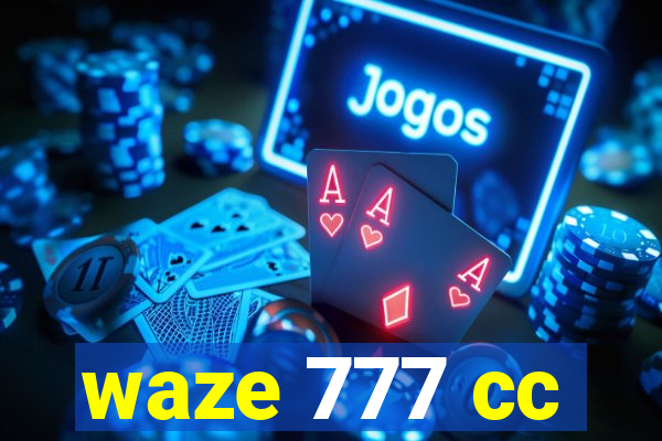 waze 777 cc