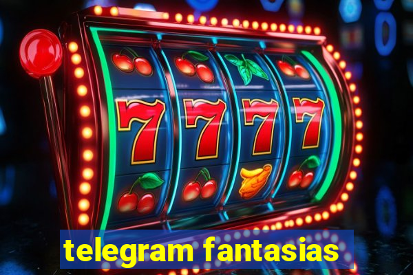 telegram fantasias