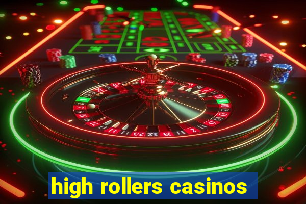 high rollers casinos