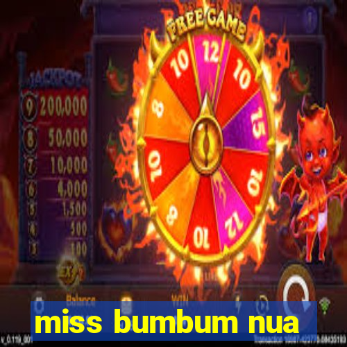 miss bumbum nua