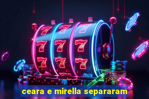 ceara e mirella separaram