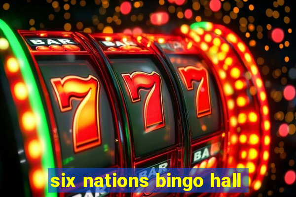 six nations bingo hall