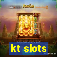 kt slots