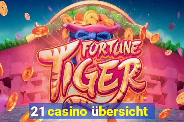 21 casino übersicht