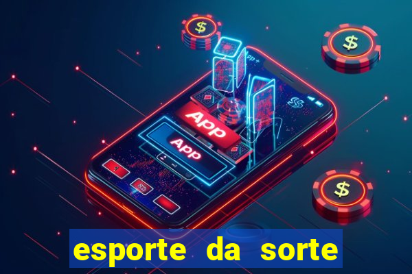 esporte da sorte casino baixar