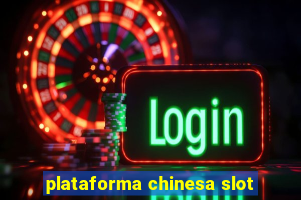 plataforma chinesa slot