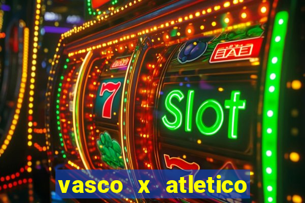 vasco x atletico ao vivo