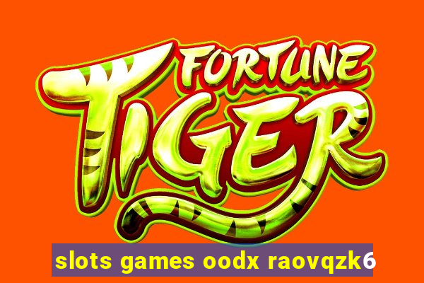 slots games oodx raovqzk6