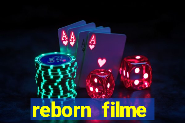 reborn filme completo dublado