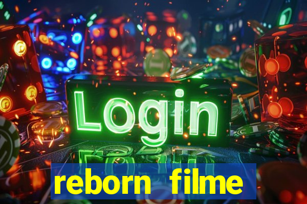 reborn filme completo dublado