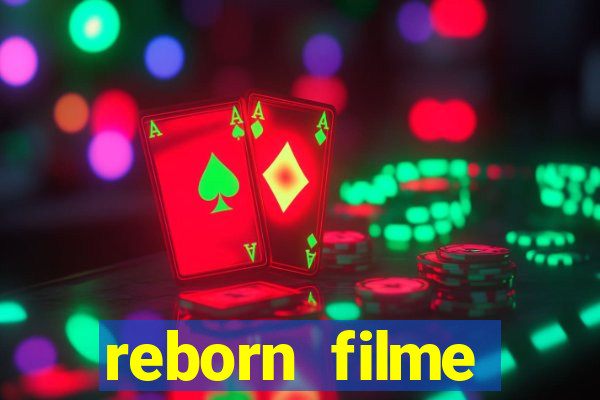 reborn filme completo dublado