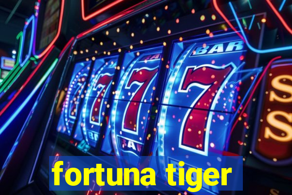 fortuna tiger