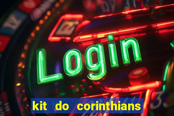 kit do corinthians dls 22