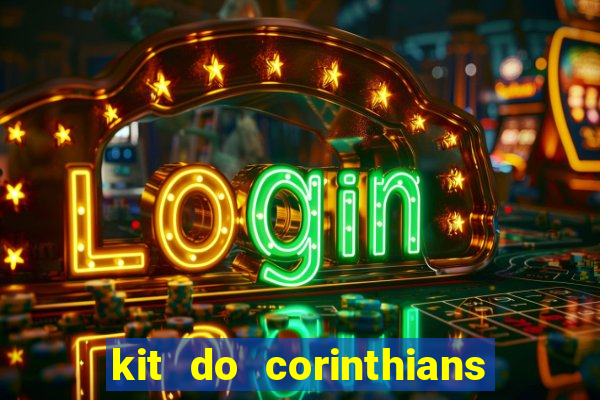 kit do corinthians dls 22