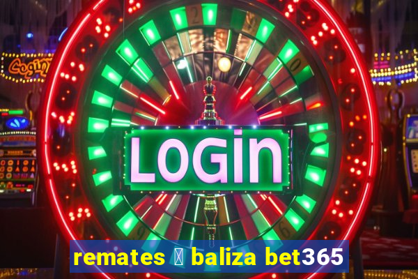 remates 脿 baliza bet365