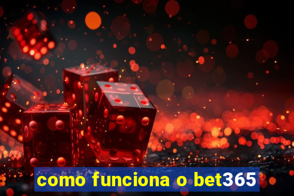 como funciona o bet365