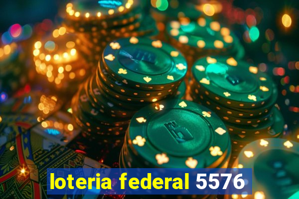 loteria federal 5576