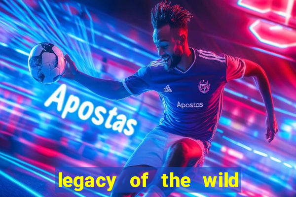 legacy of the wild 2 slot