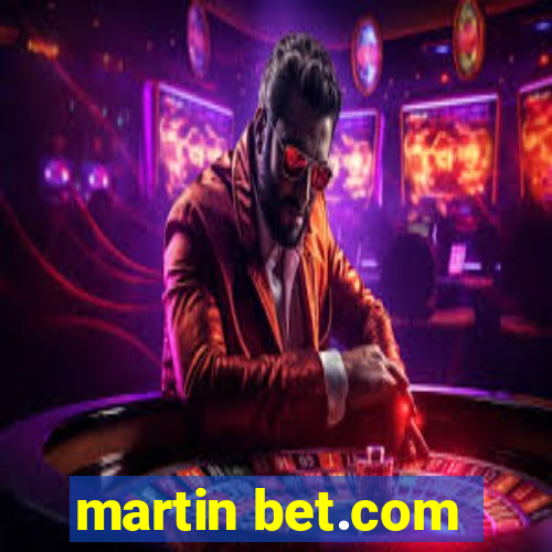 martin bet.com