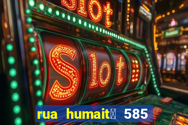 rua humait谩 585 bela vista