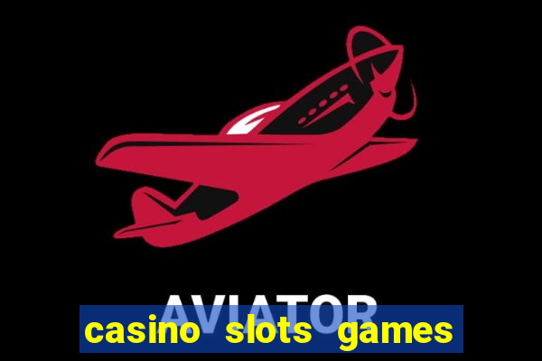 casino slots games lmrrbclmj dewwqt