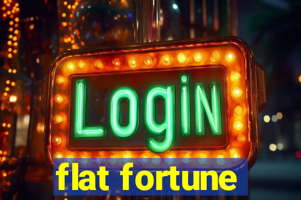 flat fortune