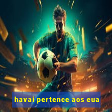 havai pertence aos eua