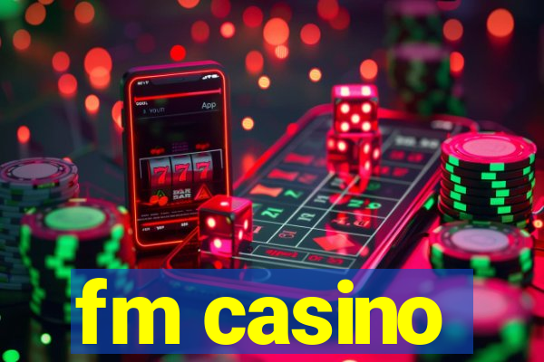 fm casino