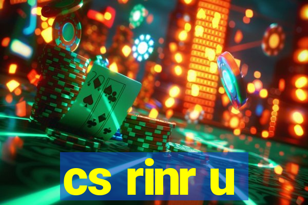 cs rinr u