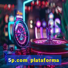 5p.com plataforma de jogos