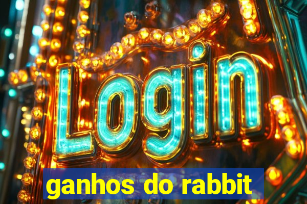 ganhos do rabbit