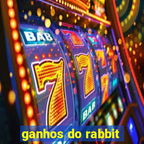 ganhos do rabbit